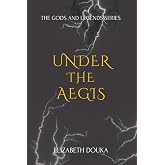 Under the Aegis (The Gods and Legends Series)