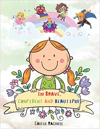 Im Brave Confident And Beautiful Coloring Book For Girls Build Confidence Imagination And Spirit Of Every Girl Rachell Callie Amazon Es Libros