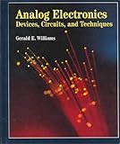 Analog Electronics : Devices, Circuits and Techniques, Williams, Gerald E., 0314045538