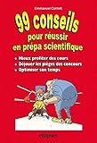 99 Conseils pour réussir en prépa scientifique by Emmanuel Cornet