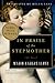 In Praise of the Stepmother: A Novel