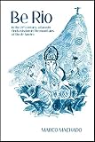 Be Rio: In the 21st century, a Darwin finds wisdom in the mountains of Rio de Janeiro by Marco Machado