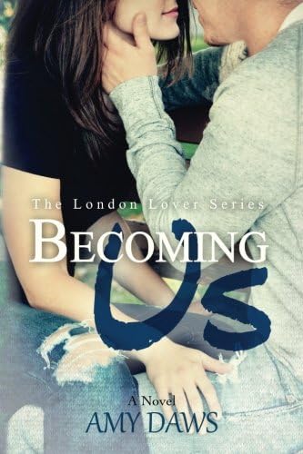 Becoming Us: College love never hurt so good (London Lovers Book 1)