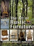 The Art of Rustic Furniture: Traditions, Techniques, Inspirations
