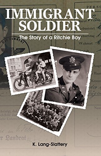 Immigrant Soldier: The Story of a Ritchie Boy by K. Lang-Slattery