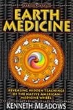 Earth Medicine: Revealing Hidden Teachings of the Native American Medicine Wheel (Earth Quest) by 