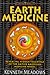 Earth Medicine: Revealing Hidden Teachings of the Native American Medicine Wheel (Earth Quest) by 