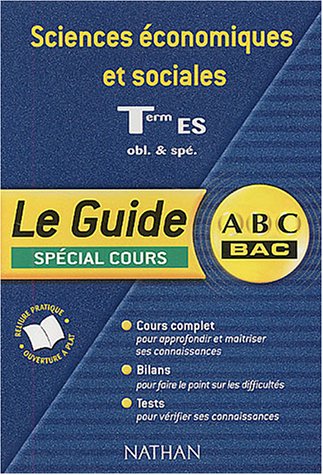 Abc Bac Le Guide Sciences Economiques Terminale Es Special Cours 9782091827193 Amazon Com Books