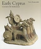 Early Cyprus: Crossroads of the Mediterranean (Getty Trust Publications: J. Paul Getty Museum) by 