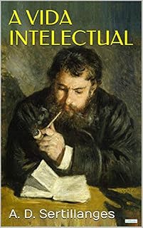 Livro A Vida Intelectual: Seu espírito, suas condições, seus métodos