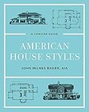 American House Styles: A Concise Guide (Second edition) by John Milnes Baker