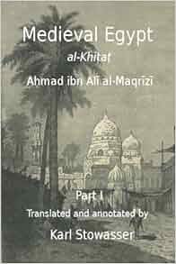 Medival Egypt Ahmed Ibn Ali Al Maqrizi Dr Karl