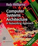 Computer Systems Architecture (With CD-ROM) by Rob Williams