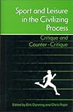 Sport and Leisure in the Civilizing Process : Critique and Counter-Critique, , 0802028047