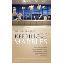 Amazon.com: Keeping Their Marbles: How the Treasures of the Past Ended Up in Museums - And Why They Should Stay There: 9780198817185: Jenkins, Tiffany: Books