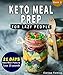 Keto Meal Prep For Lazy People: (NEW) 21-Day Ketogenic Meal Plan to Lose 15 Pounds (30 Delicious Ket by Clarissa Fleming