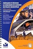 Préparer et réussir le concours de gardien de police municipale : L'essentiel pour devenir fonctionnaire de police municipale by 