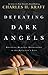 Defeating Dark Angels: Breaking Demonic Oppression in the Believer's Life