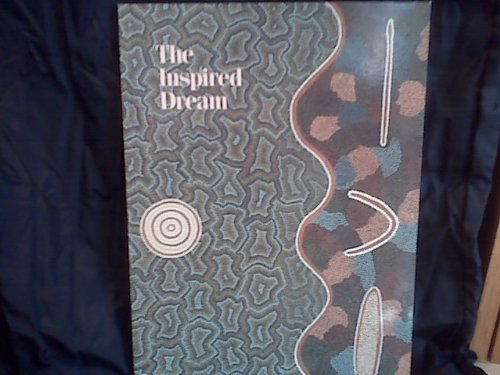 The Inspired dream : life as art in aboriginal Australia