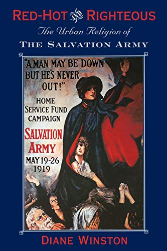 Red-Hot and Righteous: The Urban Religion of The Salvation Army by Diane Winston