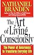 The Art of Living Consciously: The Power of Awareness to Transform Everyday Life