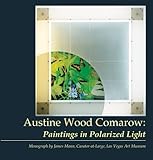 Austine Wood Comarow : Paintings in Polarized Light, , 0976819805