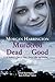 Morgan Harrington Murdered and Dead for Good: A Mother's Quest to Find a Serial Killer and Healing