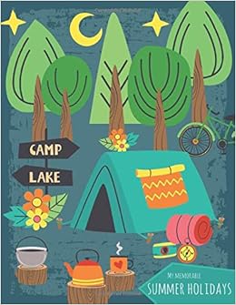 My Memorable Summer Holidays Travel Journal For Kids Aged 6 Years Or Older Travel Diary For 3 Weeks Camping Holiday Teal Gift Book 76 Pages 8 5 X 11 Inch Activity Press Children S Amazon Com Books