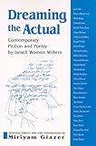 Dreaming the Actual: Contemporary Fiction and Poetry by Israeli Women Writers (SUNY series in Modern by Miriyam Glazer