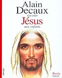 Alain Decaux raconte Jésus aux enfants by