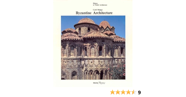 Byzantine Architecture History Of World Architecture Cyril Mango Amazon Com Books
