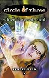What the Cards Said (Circle of Three)