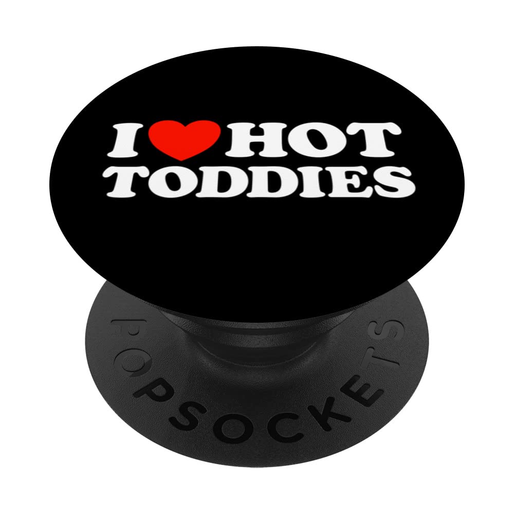 I Love Hot Toddies Funny Cozy Winter Holiday Warm Drink Fan PopSockets Swappable PopGrip
