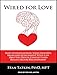 Wired for Love: How Understanding Your Partner's Brain and Attachment Style Can Help You Defuse Conflict and Build a Secure Relationship