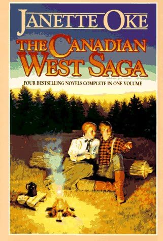 The Canadian West Saga: When Calls the Heart/When Comes the Spring/When Breaks the Dawn/When Hope Springs New (Canadian West 1-4)