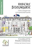 Radicale Bisounourse : Une citoyenne à la présidentielle by 