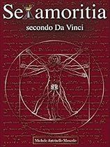 Sexamoritia secondo Da Vinci (Italian Edition)