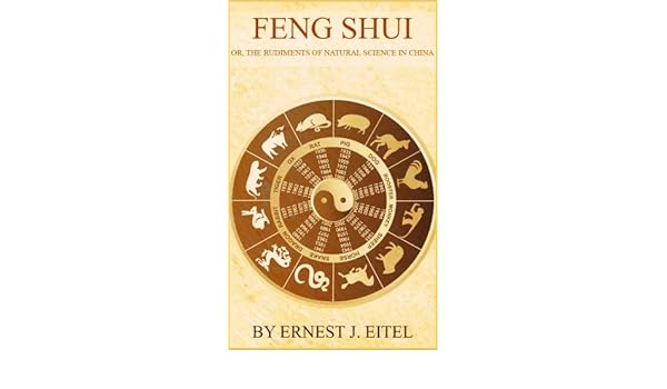 Feng Shui Or The Rudiments Of Natural Science In China - 