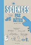 Sciences pas bêtes pour les 7 à 107 ans by