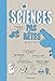 Sciences pas bêtes pour les 7 à 107 ans by