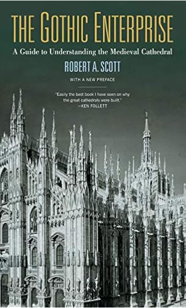 Amazon Com The Gothic Enterprise A Guide To Understanding The Medieval Cathedral 9780520269996 Scott Robert A Books