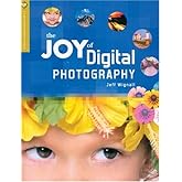 The Joy of Digital Photography (A Lark Photography Book)
