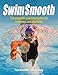 Swim Smooth: The Complete Coaching System for Swimmers and Triathletes by Adam Young, Paul Newsome
