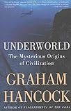 Underworld: The Mysterious Origins of Civilization
