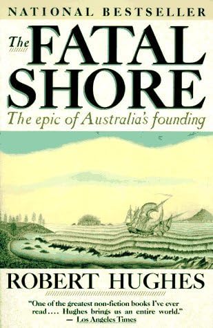Australia & Oceania - THE FATAL SHORE, The epic of Australia's founding