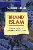 Faegheh Shirazi, "Brand Islam: The Marketing and Commodification of Piety" (U Texas Press, 2016)