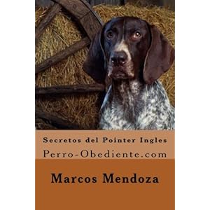 Secretos del Pointer Ingles: Perro-Obediente.com (Spanish Edition)