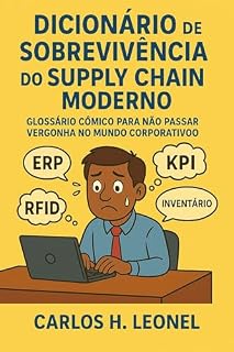 Livro Dicionário de Sobrevivência do Supply Chain Moderno: Glossário cômico para não passar vergonha no mundo corporativo