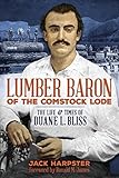 Lumber Baron of the Comstock Lode: The Life and Times of Duane L. Bliss