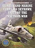 US Navy and Marine Corps A-4 Skyhawk Units of the Vietnam War 1963-1973 (Combat Aircraft) by